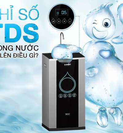 TDS là gì? Nguồn nước ăn uống trong gia đình bạn có đạt chuẩn?